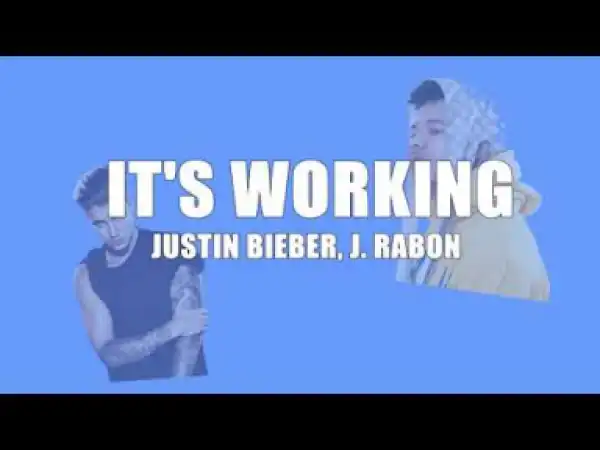Justin Bieber - It’s Working ft. J Rabon
